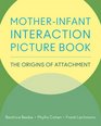 The MotherInfant Interaction Picture Book Origins of Attachment