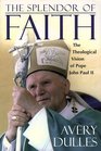 The Splendor of Faith The Theological Vision of Pope John Paul II