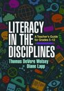 Literacy in the Disciplines A Teacher's Guide for Grades 512