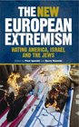 The New European Extremism Hating America Israel And The Jews