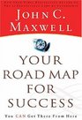 Your Road Map for Success You Can Get There from Here