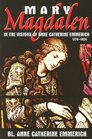 Mary Magdalen: In the Visions of Anne Catherine Emmerich