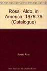 Aldo Rossi in America 1976 to 1979 March 25 to April 14 1976 September 19 to October 30 1979