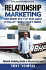 Relationship MarketingView From the Top and What It Really Takes To Get There Network Marketing Guide to Massive Success