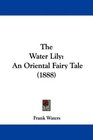 The Water Lily An Oriental Fairy Tale