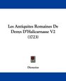 Les Antiquites Romaines De Denys D'Halicarnasse V2