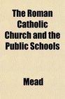 The Roman Catholic Church and the Public Schools