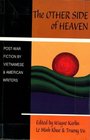 The Other Side of Heaven Postwar Fiction by Vietnamese and American Writers