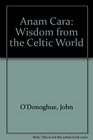 Anam Cara Wisdom from the Celtic World