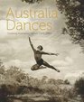 Australia Dances Creating Australian Dance 19451965