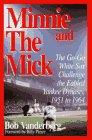 Minnie and the Mick The GoGo White Sox Challenge the Fabled Yankee Dynasty 1951 to 1964