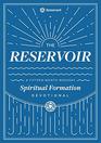 The Reservoir A 15Month Weekday Devotional for Individuals and Groups