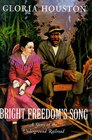 Bright Freedom's Song A Story of the Underground Railroad