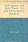 Quilt Squares and Block Towns 2D and 3D Geometry