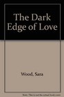 The Dark Edge of Love