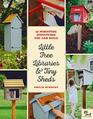 Little Free Libraries  Tiny Sheds 12 Miniature Structures You Can Build