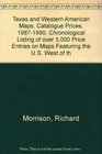 Texas and Western American Maps Catalogue Prices 19871990 Chronological Listing of over 3000 Price Entries on Maps Featuring the US West of th