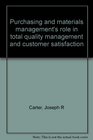 Purchasing and Materials Management's Role in Total Quality Management and Customer Satisfaction