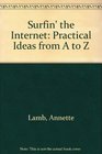 Surfin' the Internet Practical Ideas from A to Z