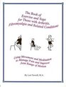 The Book of Exercise and Yoga for Those with Arthritis Fibromyalgia and Related Conditions Using Movement and Meditation to Manage Pain and Improve Joint Range of Motion