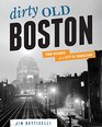 Dirty Old Boston Four Decades of a City in Transition