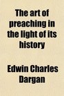 The art of preaching in the light of its history