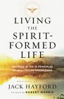 Living the SpiritFormed Life Growing in the 10 Principles of SpiritFilled Discipleship
