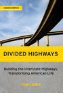 Divided Highways Building the Interstate Highways Transforming American Life
