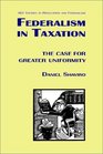 Federalism in Taxation The Case for Greater Uniformity