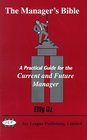 The Manager's Bible A Practical Guide for the Current and Future Manager
