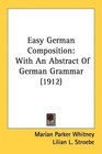 Easy German Composition With An Abstract Of German Grammar