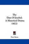 The Days Of Jezebel A Historical Drama