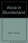 Alicia in Blunderland
