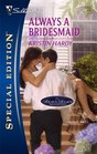 Always a Bridesmaid (Logan's Legacy Revisited, Bk 6) (Silhouette Special Edition, No 1832 )