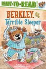 Berkley the Terrible Sleeper