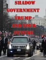 Shadow Government Hidden Government Illuminati New World Order Trump