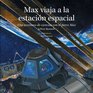 Max viaja a la estacion espacial Una aventura de ciencias con el perro Max