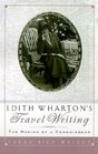 Edith Wharton's Travel Writing The Making of a Connoisseur
