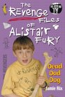 The Revenge Files of Alistair Fury Dead Dad Dog