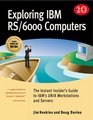 Exploring IBM Rs/6000 Computers Become an Instant Insider on IBM's Family of Unix Workstations and Servers