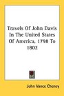 Travels Of John Davis In The United States Of America 1798 To 1802