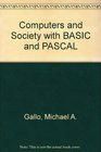 Computers and Society With Basic and Pascal
