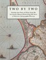 Two by Two Twentytwo Pairs of Maps from the Newberry Library Illustrating 500 Years of Western Cartographic History