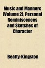 Music and Manners  Personal Reminiscences and Sketches of Character