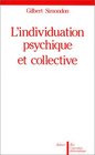 L'individuation psychique et collective A la lumiere des notions de forme information potentiel et metastabilite
