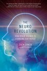 The Neuro Revolution How Brain Science Is Changing Our World