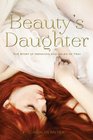 Beauty's Daughter The Story of Hermione and Helen of Troy