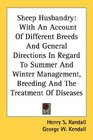 Sheep Husbandry With An Account Of Different Breeds And General Directions In Regard To Summer And Winter Management Breeding And The Treatment Of Diseases