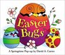 Easter Bugs : A Springtime Pop-up by David A Carter