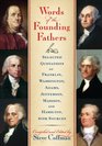 Words of the Founding Fathers Selected Quotations of Franklin Washington Adams Jefferson Madison and Hamilton With Sources
